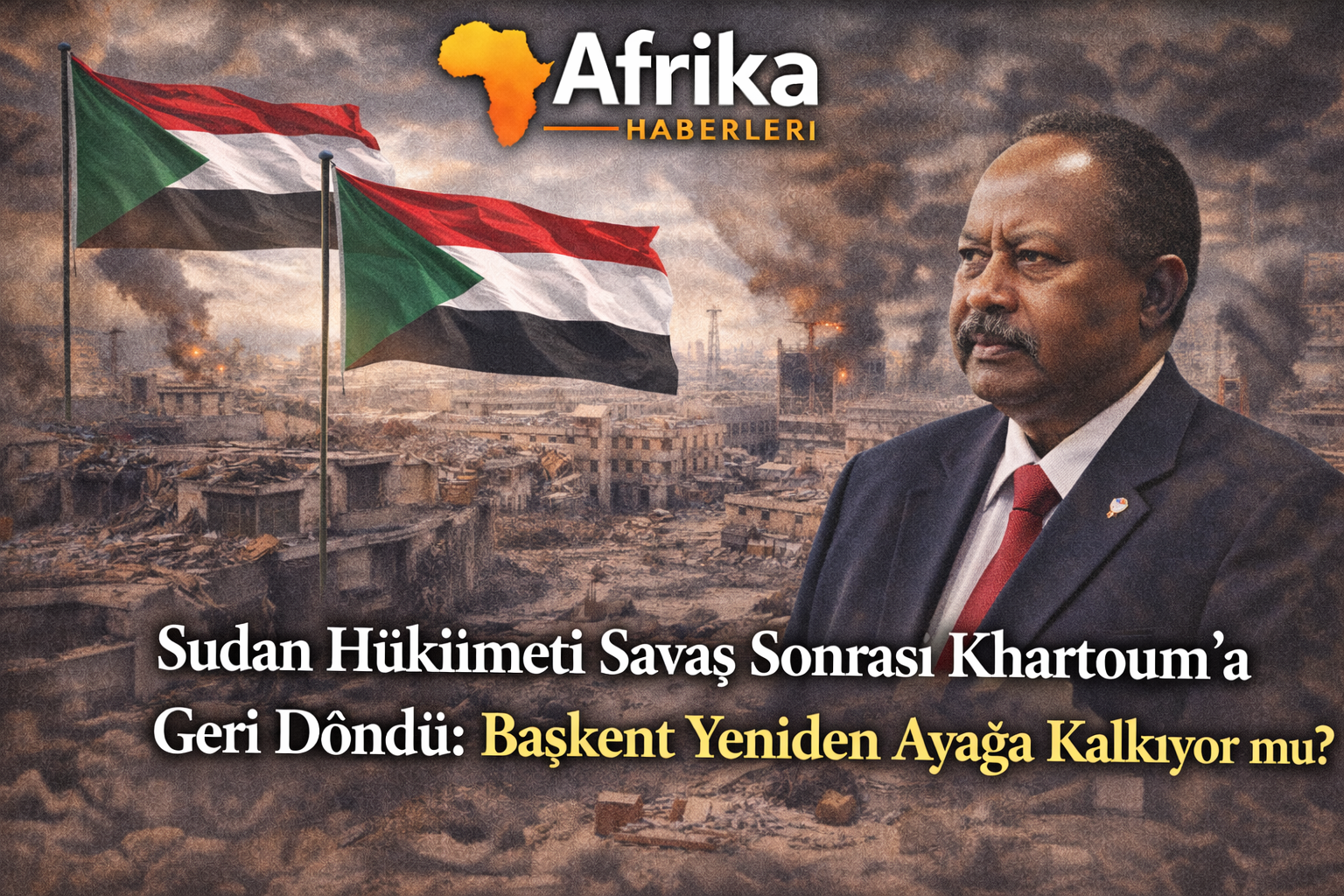 Sudan Hükümeti Hartum’a Döndü